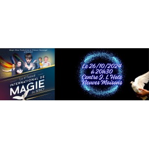 4ème Festival Inter. de Magie Ncy - 261024 - 20h30 - dès 12 ans