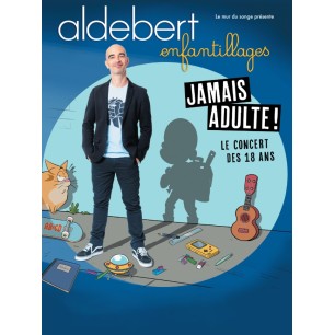 Aldebert - Enfantillages - 05.02.27 - 19h - CAT 1- n Zenith Nancy